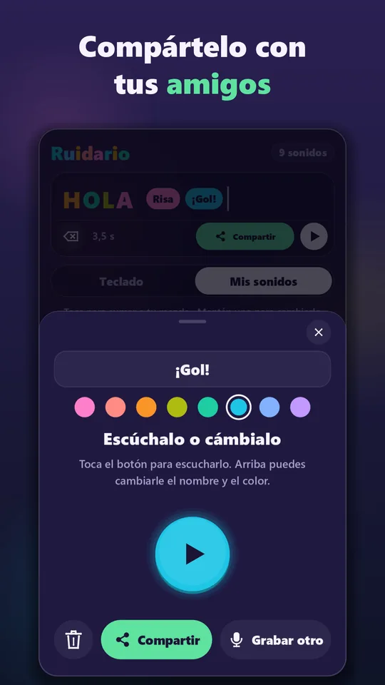 Compártelo con tus amigos: un botón listo para escuchar, cambiar de color o compartir.